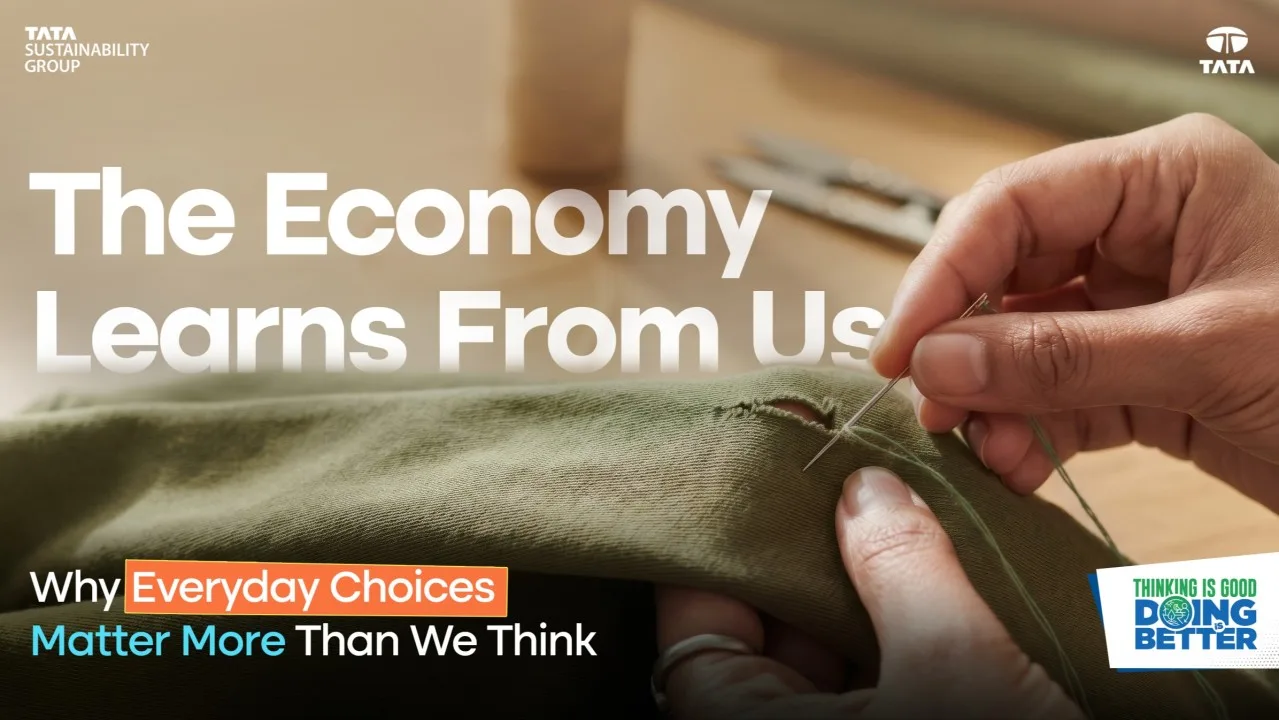 The Economy Learns from Us: Why Everyday Choices Matter More than We think | Tata Sustainability Group